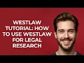 Westlaw Tutorial How To Use Westlaw For Legal Research - UPDATED