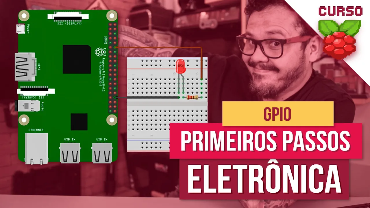 Eletrônica Básica para Raspberry - Usando a GPIO - Curso Raspberry Pi