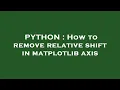 PYTHON How to remove relative shift in matplotlib axis