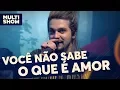 Download Lagu Você Não Sabe O Que É Amor | Luan Santana | Canta, Luan | Música Multishow