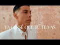 Elías Jácamo - YA LO SÉ QUE TÚ TE VAS (Video Official)