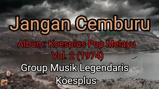 jangan cemburu album koesplus pop melayu vol 2 1974 musiksuperjadul