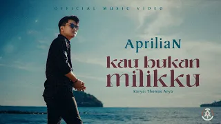 aprilian kau bukan milikku official music video 