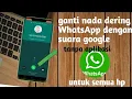 Download Lagu cara mengganti nada dering WhatsApp menjadi suara mbak google ✓tanpa aplikasi