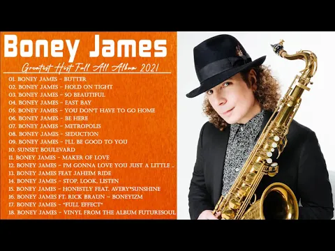 Greatest Boney James Greatest Hits Full Album 2021 The Best Songs Of Boney James Saxophone Romatic