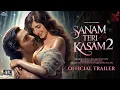 Lagu Sanam Teri Kasam 2 - Trailer | Harshvardhan Rane | Mawra Hocane | New Movie Trailer 2025