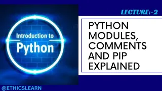 Introduction to Python Modules Comments and Pip NOTES PRATICAL LECTURE 2