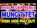 Lagu NHẠC XUÂN 2026 REMIX SÔI ĐỘNG ĐÓN MÙNG 7 TẾT - LK NHẠC TẾT REMIX HAY NHẤT CỰC BỐC \u0026 SÔI ĐỘNG NHẤT