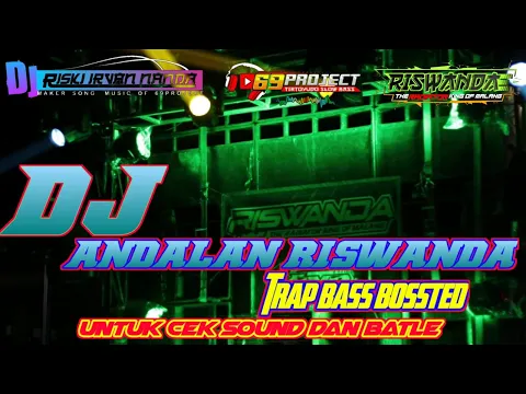 Download MP3 DJ ANDALAN RISWANDA UNTUK CEK SOUND DAN BATLE || trap BASS BOOSTED glerr by 69 project.