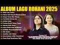 Lagu Lagu Rohani Mitha Talahatu \u0026 Ellen Mamo Full Album 2025 - Pakai Aku Tuhan | Lagu Rohani Kristen 2025