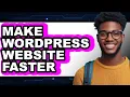 How to Make WordPress Website Faster in 2025 - Full Guide
