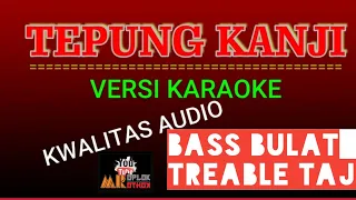 Download TEPUNG KANJI, versi Karaoke.... BASS MANTAP, TREABLE TAJAM MP3