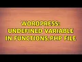 Wordpress Undefined variable in functions php file