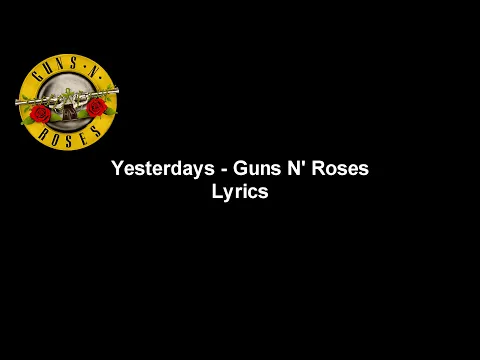 Download MP3 Yesterdays - Guns N' Roses Lyrics Video (HD & 4K)