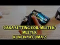 Download Lagu 2 cara mudah setting coil mletek-mletek