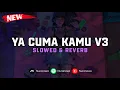 DJ Ya Cuma Kamu V3 ( Slowed \u0026 Reverb ) 🎧