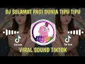 Download Lagu #DJ Tiktok - Selamat Pagi Dunia Tipu Tipu