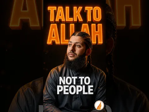 Stop Telling Your Problems to People, Turn to Allah!