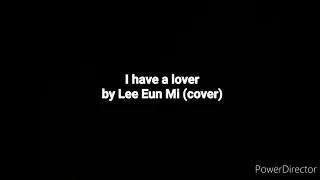 Download I have a lover - Lee Eun Mi MP3