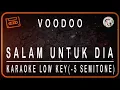 Lagu VOODOO - SALAM UNTUK DIA - KARAOKE LOW KEY (-5 SEMITONE)