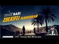 Lagu KISAH NABI ZULKIFLI ALAIHISSALAM | USTADZ ABU HUMAIROH