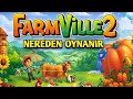 FARMVILLE 2 FACEBOOK VERSIYONU NEREDEN OYNANIR 2025 PC