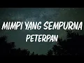 Download Lagu Peterpan - Mimpi Yang Sempurna ( lirik Lagu )