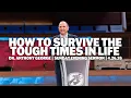 How to Survive the Tough Times in Life Dr Anthony George Sunday Evening Sermon