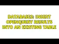 Databases Insert openquery results into an existing table