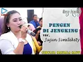 Download Lagu Pengen Di Jengking - Jujun Similikity -Nirwana Mandala Susy Arzetty-Ds Kongsijaya Widasari Indramayu
