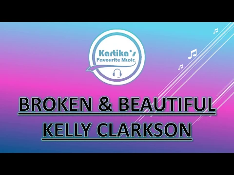 Download MP3 Kelly Clarkson – Broken \u0026 Beautiful (Lirik+Terjemahan)