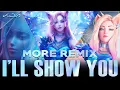 Lagu K/DA - I'LL SHOW YOU - MORE Remix (ft TWICE, Bekuh BOOM, Annika Wells)