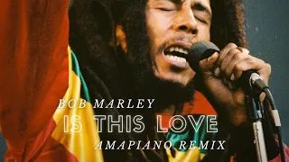 bob marley is this love amapiano remix prod by natswa made this