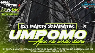 dj party simpatik umpomo melody ular x bass mbliyut dj viral fyp tiktok terbaru 2026 