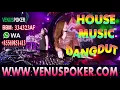 Lagu DANGDUT REMIX HOUSE MUSIC 2017 DAN 2018