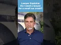 Lawyer Explains Do I Need a Lawyer For a Small Car Crash