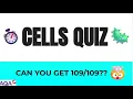 Will You Pass This AQA A-Level Cells Quiz 109 Questions