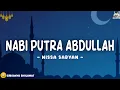 Download Lagu NABI PUTRA ABDULLAH - NISSA SABYAN (LIRIK ARAB, LATIN \u0026 TERJEMAHAN)