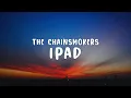 Lagu The Chainsmokers - iPad (Lyrics)