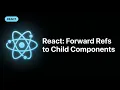React forwardRef Pass Refs to Child Components Like a Pro
