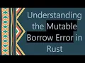 Understanding the Mutable Borrow Error in Rust