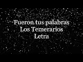 Fueron tus palabras - Los Temerarios - Letra 🎶, *fueron tus palabras letra