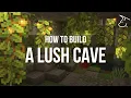 How To Build A LUSH CAVE TUTORIAL