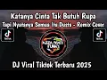 Download Lagu DJ KATANYA CINTA TAK BUTUH RUPA TAPI NYATANYA SEMUA ITU DUSTA FULL SONG REMIX VIRAL TIKTOK 2025