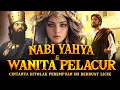 Lagu KETIKA WANITA PENARI JATUH CINTA PADA NABI YAHYA