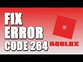 How To Fix Roblox Error Code 264 100 WORKING