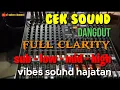 Download Lagu CEK SOUND DANGDUT KALEM FULL CLARITY FULL DURASI VIBES SOUND HAJATAN