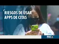 Looking for a relationship on dating apps could carry serious risks