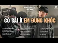 Download Lagu Bắt Đầu Tháng 10  Với Những Bản Nhạc Ballad Cover Về Tình Yêu ♫ Cô Gái À Em Đừng Khóc, Cảm Ơn Em
