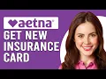 How To Get A New Aetna Insurance Card How Do I Aetna Insurance Card
